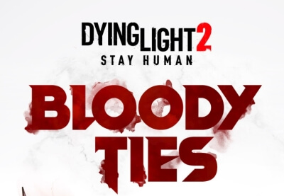 Dying Light 2 Stay Human: Bloody Ties Story DLC Announcement